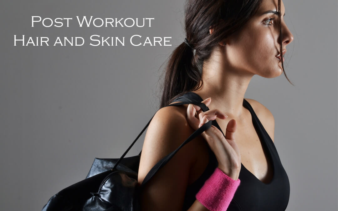 post workout hair and skin-care